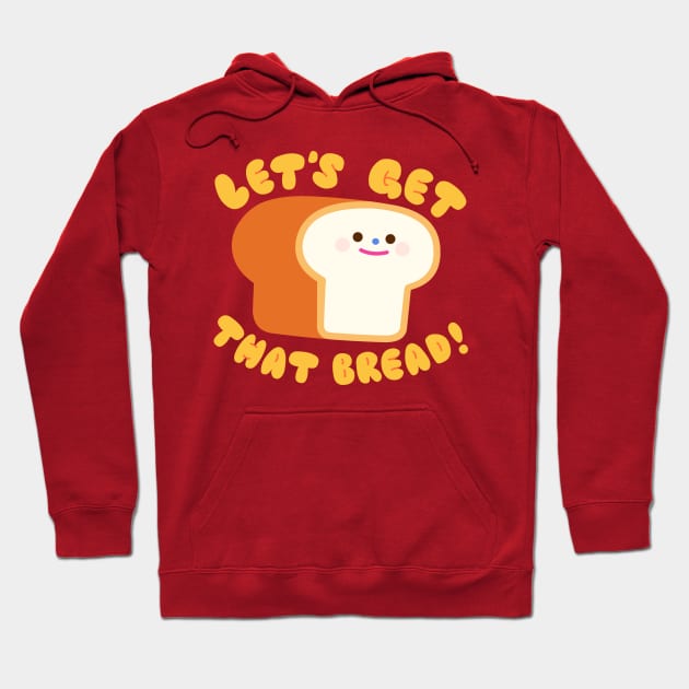 let's get that bread! Hoodie by giraffalope